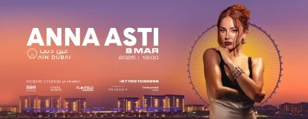 ANNA ASTI Live 2025 at Ain Dubai - Coming Soon in UAE